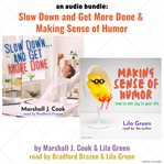 An Audio Bundle: Slow Down…And Get More Done and Making Sense of Humor : Slow Down…And Get More Done and Making Sense of Humor cover image cdn
