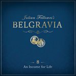 An income for life : Julian Fellowes's belgravia episode 8 cover image cdn