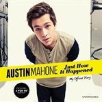 Austin Mahone: Just How It Happened : Just How It Happened cover image cdn