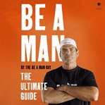 Be a Man : The Ultimate Guide cover image cdn