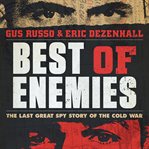 Best of Enemies : The Last Great Spy Story of the Cold War cover image cdn