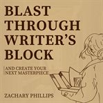 Blast Through Writer's Block and Create Your Next Masterpiece cover image cdn
