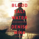 Blood, Salt, Water : An Alex Morrow Novel cover image cdn
