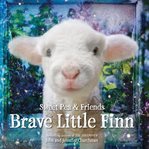 Brave Little Finn : Sweet Pea & Friends cover image cdn