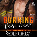 Burning for Her : A Firefighter Romance cover image cdn