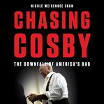 Chasing Cosby : The Downfall of America's Dad cover image cdn