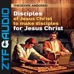 Disciples of Jesus Christ to Make Disciples for Jesus Christ cover image cdn