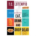 Eat, Drink and Drop Dead : Tiffany Austin Food Blogger Mysteries cover image cdn