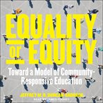 Equality or Equity : Toward a Model of Community-Responsive Education cover image cdn