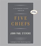 Five Chiefs : A Supreme Court Memoir cover image cdn