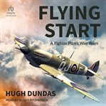 Flying Start : A Fighter Pilot's War Years cover image cdn