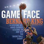 Game Face : A Lifetime of Hard-Earned Lessons On and Off the Basketball Court cover image cdn