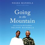 Going to the Mountain : Life Lessons from My Grandfather, Nelson Mandela cover image cdn