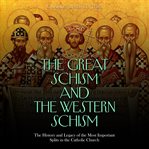 Great Schism and the Western Schism: The History and Legacy of the Most Important Splits in the Cat : The History and Legacy of the Most Important Splits in the Cat cover image cdn