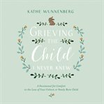 Grieving the Child I Never Knew cover image cdn