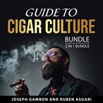 Guide to Cigar Culture Bundle, 2 in 1 Bundle : 2 in 1 bundle cover image cdn