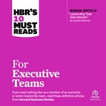HBR's 10 Must Reads for Executive Teams : HBR's 10 Must Reads cover image cdn