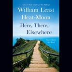 Here, there, elsewhere : stories from the road cover image cdn