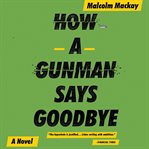 How a Gunman Says Goodbye cover image cdn