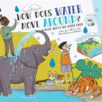 How Does Water Move Around? : A Book About the Water Cycle cover image cdn