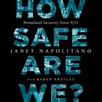 How Safe Are We? : Homeland Security Since 9/11 cover image cdn
