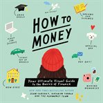 How to Money : Your Ultimate Guide to the Basics of Finance cover image cdn
