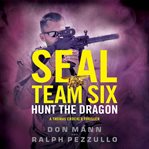 Hunt the Dragon : SEAL Team Six cover image cdn