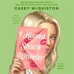 I Kissed Shara Wheeler : A Novel cover image cdn
