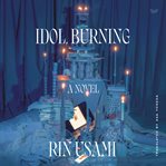 Idol, Burning : A Novel cover image cdn