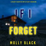 If I Forget : Ruby Hunter FBI Suspense Thriller cover image cdn
