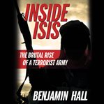 Inside ISIS : The Brutal Rise of a Terrorist Army cover image cdn