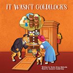 It Wasn't Goldilocks cover image cdn