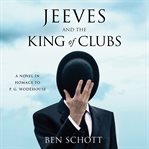 Jeeves and the King of Clubs : A Novel in Homage to P.G. Wodehouse cover image cdn