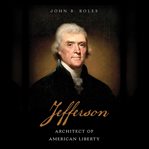 Jefferson : Architect of American Liberty cover image cdn