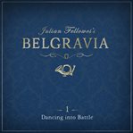 Julian Fellowes's Belgravia, Episode 1 : Dancing into Battle cover image cdn