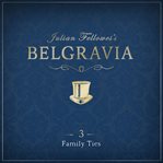 Julian Fellowes's Belgravia, Episode 3 : Family Ties cover image cdn