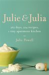 Julie & Julia : 365 days, 524 recipes, 1 tiny apartment kitchen cover image cdn