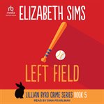 Left Field : Lillian Byrd Crime cover image cdn