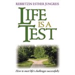 Life is a test : [how to meet life's challenges successfully] cover image cdn