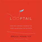 Looptail : How One Company Changed the World by Reinventing Business cover image cdn