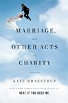 Marriage and other acts of charity : a memoir cover image cdn
