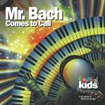 Mr. Bach comes to call : an adventure in time and space cover image cdn
