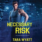 Necessary Risk : Bodyguard cover image cdn