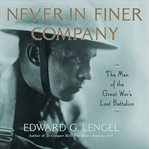 Never in Finer Company : The Men of the Great War's Lost Battalion cover image cdn