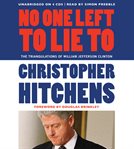 No One Left to Lie To : The Triangulations of William Jefferson Clinton cover image cdn