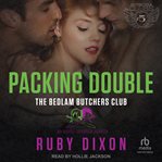 Packing Double : A Bedlam Butchers MC Romance cover image cdn