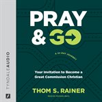 Pray & Go : your invitation to become a great commission Christian cover image cdn