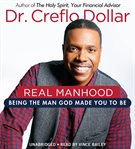 Real manhood : being the man God made you to be cover image cdn