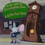 Rudy and the Grandfather Clock or a Little Past Three cover image cdn