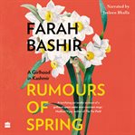 Rumours of spring : a girlhood in Kashmir cover image cdn